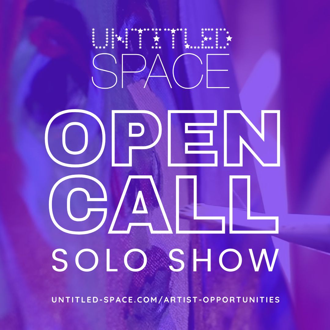 ARTIST OPEN CALL: SOLO SHOW 2025 AT THE UNTITLED SPACE GALLERY IN